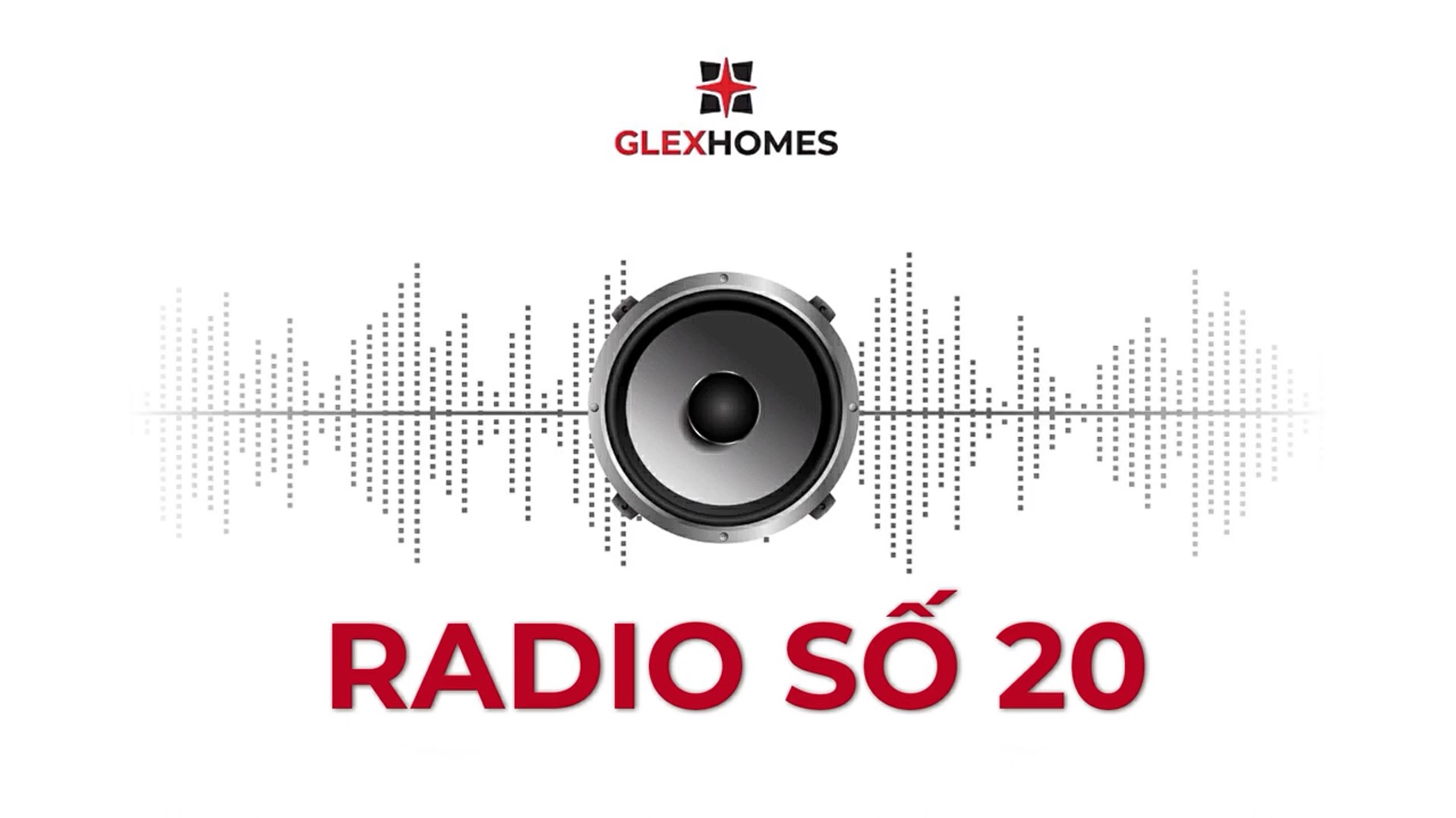 GLEXHOMES TV | BẢN TIN RADIO SỐ 20